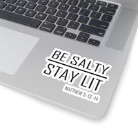 Load image into Gallery viewer, Be Salty - Stay Lit Sticker - Available in 3 sizes, 2 colors