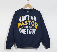 Load image into Gallery viewer, Ain't No Pastor Like The One I Got - Christian Sweatshirt