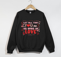 Load image into Gallery viewer, Let All That You Do Be Done In Love - Sweatshirt
