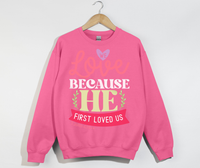 Load image into Gallery viewer, We Love Because He First Loved Us - Christian Sweatshirt
