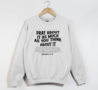 Load image into Gallery viewer, Pray About It As Much As You Think About It - Christian Sweatshirt
