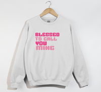 Load image into Gallery viewer, Blessed To Call You Mine - Sweatshirt
