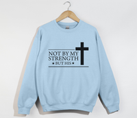 Load image into Gallery viewer, Not By My Strength But His - Christian Sweatshirt
