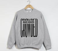 Load image into Gallery viewer, Make Heaven Crowded - Christian Sweatshirt
