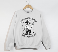 Load image into Gallery viewer, You&#39;ve Just Buttered Your Last Biscuit - Sweatshirt
