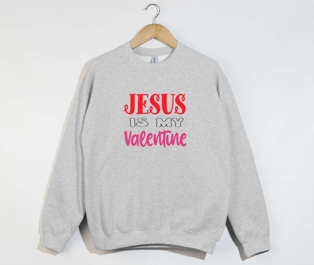 Jesus Is My Valentine - Sweatshirt