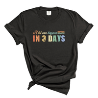 Load image into Gallery viewer, A Lot Can Happen in 3 Days - Comfort Colors Tee