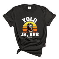 Load image into Gallery viewer, YOLO J/K BRB Jesus - Comfort Colors Tee