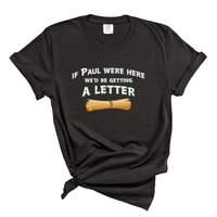 Load image into Gallery viewer, If Paul Were Here We'd Be Getting a Letter - Funny Christian Comfort Colors Tee