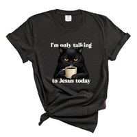 Load image into Gallery viewer, I'm Only Talking To Jesus Today - Christian Cat Lover Comfort Colors Tee