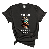 Load image into Gallery viewer, YOLO J/K BRB Jesus - Comfort Colors Tee