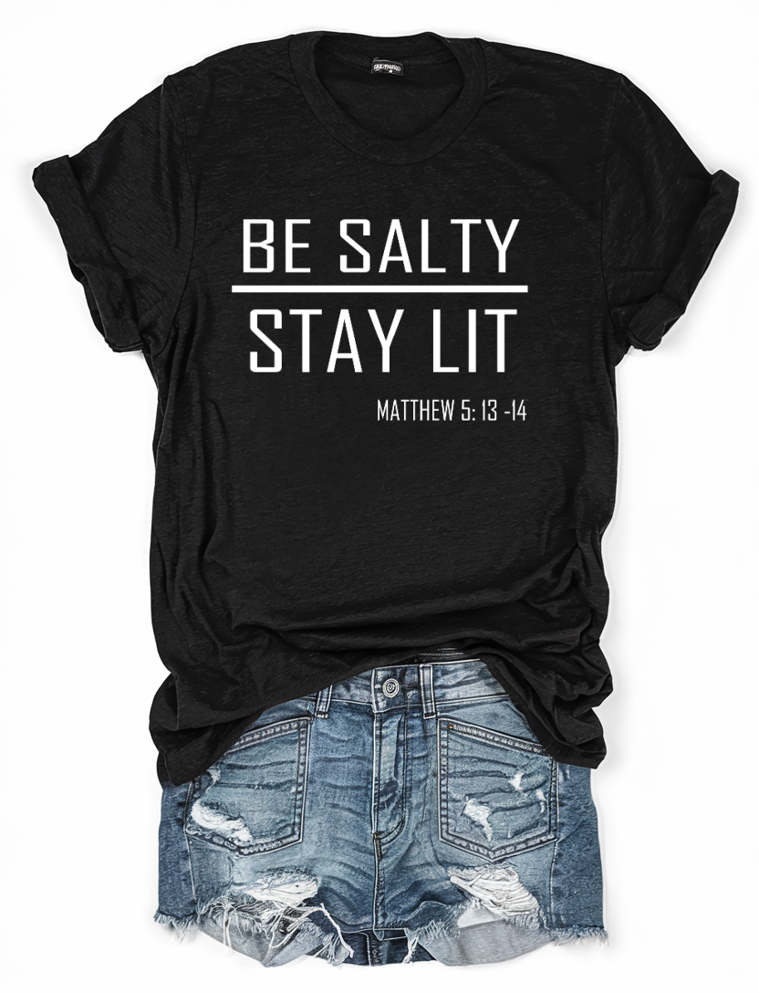 Be Salty - Stay Lit - Matthew 5:13-15 Christian 100% Cotton Tee - Unisex