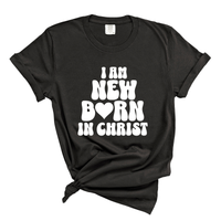 Load image into Gallery viewer, I Am New Born In Christ - Comfort Colors Tee