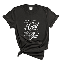Load image into Gallery viewer, Let God Fix It Funny Christian Shirt - Comfort Colors Tee