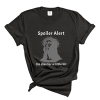 Load image into Gallery viewer, Spoiler Alert He Dies For A Little Bit - Comfort Colors Tee