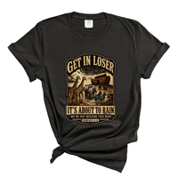 Load image into Gallery viewer, Get In Loser It's About To Rain - Comfort Colors Tee