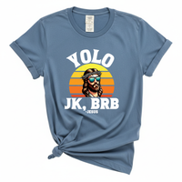 Load image into Gallery viewer, YOLO J/K BRB Jesus - Comfort Colors Tee