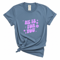 Load image into Gallery viewer, He Is For You Christian Shirt - Comfort Colors Tee