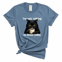 Load image into Gallery viewer, I'm Only Talking To Jesus Today - Christian Cat Lover Comfort Colors Tee
