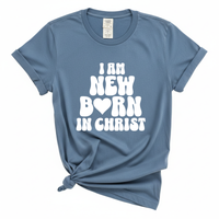 Load image into Gallery viewer, I Am New Born In Christ - Comfort Colors Tee