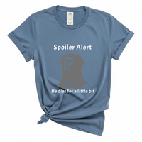 Load image into Gallery viewer, Spoiler Alert He Dies For A Little Bit - Comfort Colors Tee