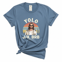Load image into Gallery viewer, YOLO J/K BRB Jesus - Comfort Colors Tee