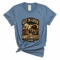 Load image into Gallery viewer, Get In Loser It's About To Rain - Comfort Colors Tee