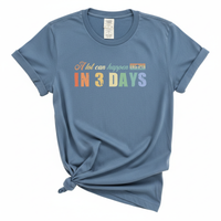 Load image into Gallery viewer, A Lot Can Happen in 3 Days - Comfort Colors Tee