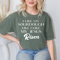 Load image into Gallery viewer, I like my Sourdough like I like my Jesus: Risen - Premium Comfort Color Tee
