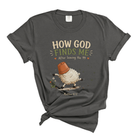 Load image into Gallery viewer, How God Find Me Shirt - Funny Christian Shirt