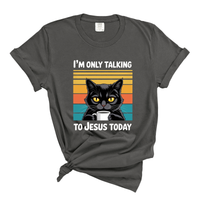 Load image into Gallery viewer, I'm Only Talking to Jesus Today - Comfort Colors Tee