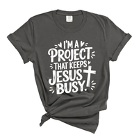 Load image into Gallery viewer, I'm A Project That Keeps Jesus Busy - Comfort Colors Tee
