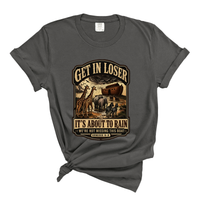 Load image into Gallery viewer, Get In Loser It's About To Rain - Comfort Colors Tee