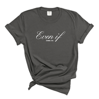 Load image into Gallery viewer, Even If Jesus Shirt - Daniel 3:18 Bible Verse Shirt