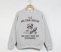 Load image into Gallery viewer, I Bake My Own Bread And Don&#39;t Trust The Government - Sweatshirt
