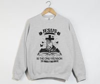 Load image into Gallery viewer, Jesus Is The Only Reason - Christian Sweatshirt
