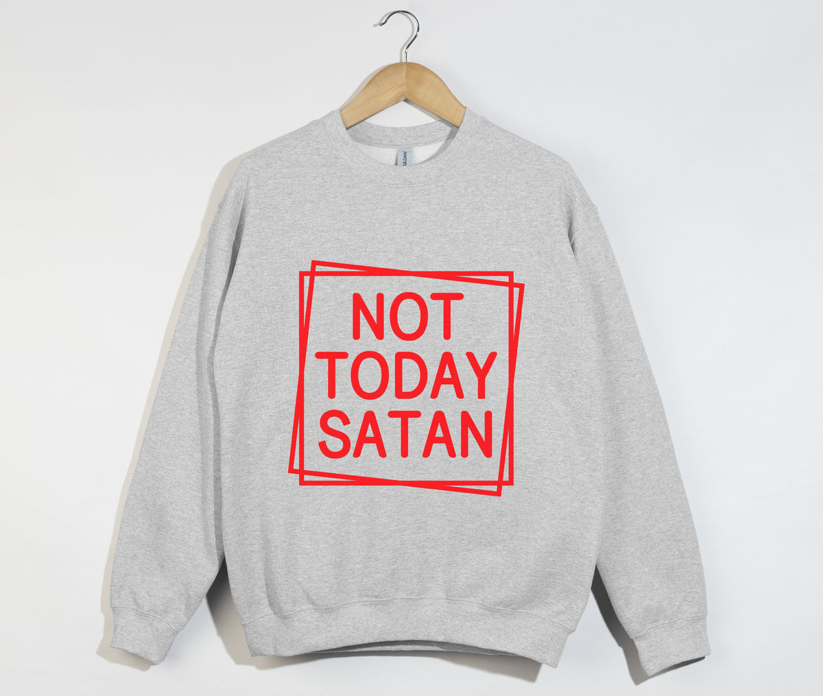 Not Today Satan - Christian Sweatshirt