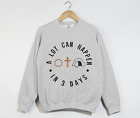 Load image into Gallery viewer, A Lot Can Happen In 3 Days - Easter Sweatshirt
