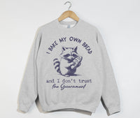 Load image into Gallery viewer, I Bake My Own Bread And I Don&#39;t Trust The Government - Sweatshirt
