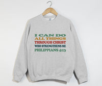 Load image into Gallery viewer, I Can Do All Things Through Christ Who Strengthens Me - Christian Sweatshirt
