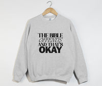 Load image into Gallery viewer, The Bible Offends And That's Okay - Christian Sweatshirt