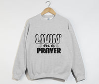 Load image into Gallery viewer, Livin&#39; On A Prayer - Christian Sweatshirt
