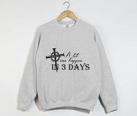 Load image into Gallery viewer, A Lot Can Happen In 3 Days - Christian Sweatshirt
