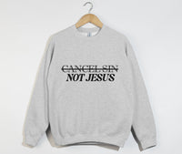 Load image into Gallery viewer, Cancel Sin Not Jesus - Christian Sweatshirt
