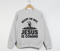Load image into Gallery viewer, Ready Or Not, Jesus Is Coming - Christian Sweatshirt