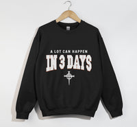 Load image into Gallery viewer, A Lot Can Happen In 3 Days - Christian Sweatshirt

