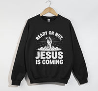 Load image into Gallery viewer, Ready Or Not, Jesus Is Coming - Christian Sweatshirt