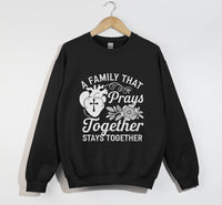 Load image into Gallery viewer, A Family That Prays Together, Stays Together  - Christian Sweatshirt
