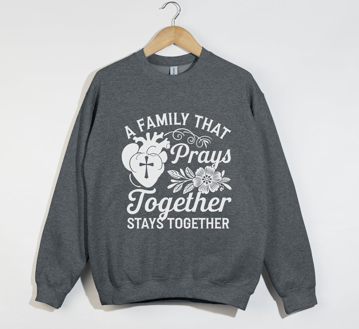 A Family That Prays Together, Stays Together  - Christian Sweatshirt