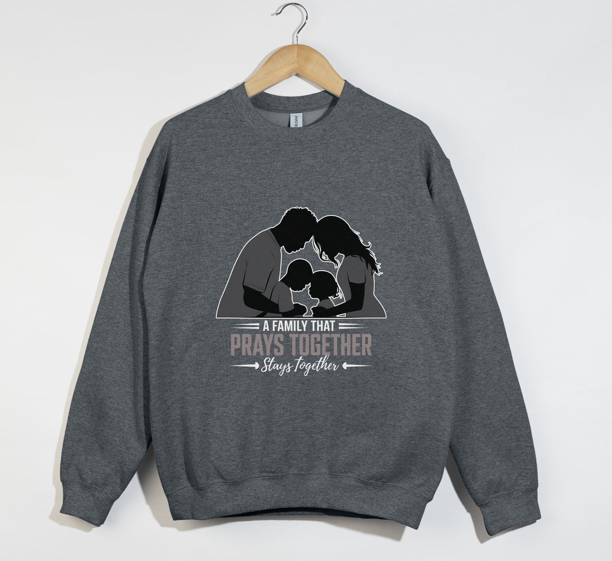 A Family That Prays Together, Stays Together  - Christian Sweatshirt